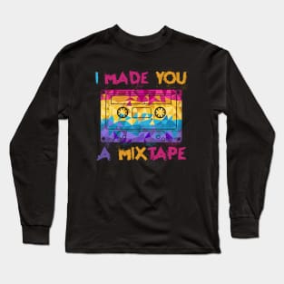 I Made You A Mixtape Long Sleeve T-Shirt